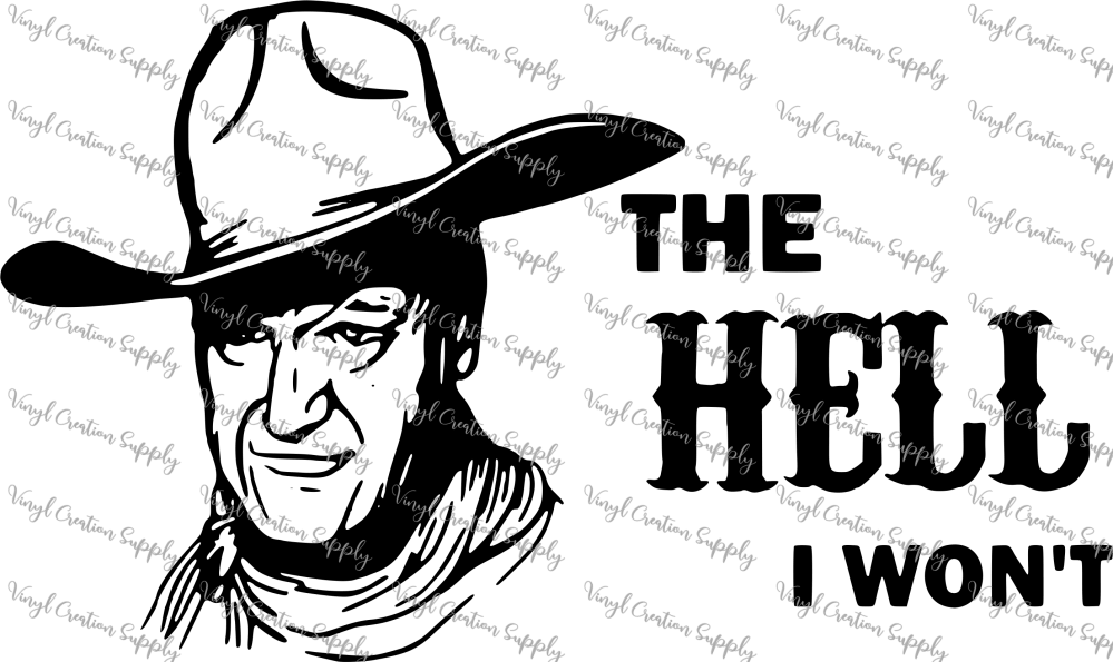 John Wayne The Hell I Won't Vinyl Creation Supply