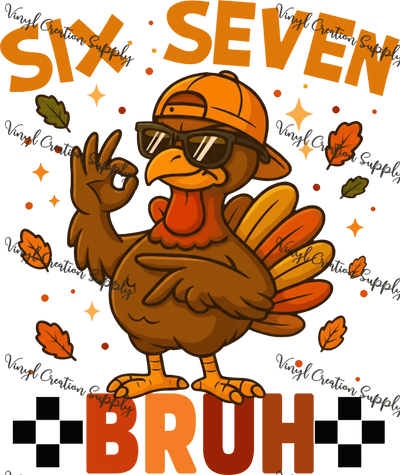 6 7 Bruh Turkey - Vinyl Creation Supply