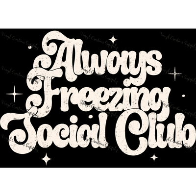 Always Freezing Social Club in White - Vinyl Creation Supply