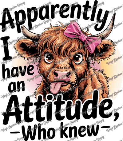 Apparently I have An Attitude Cow - Vinyl Creation Supply