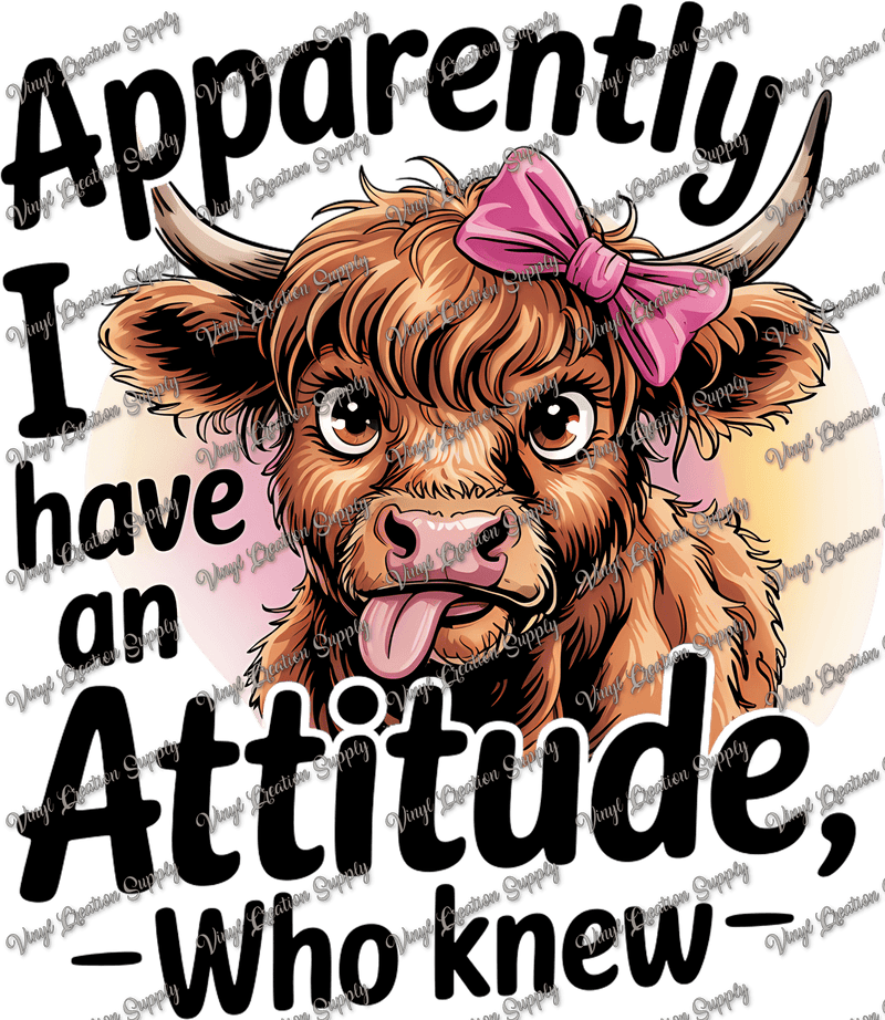 Apparently I have An Attitude Cow - Vinyl Creation Supply