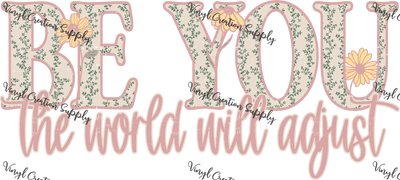 Be You, The World Will Adjust - Vinyl Creation Supply