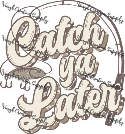 Catch Ya Later - Vinyl Creation Supply
