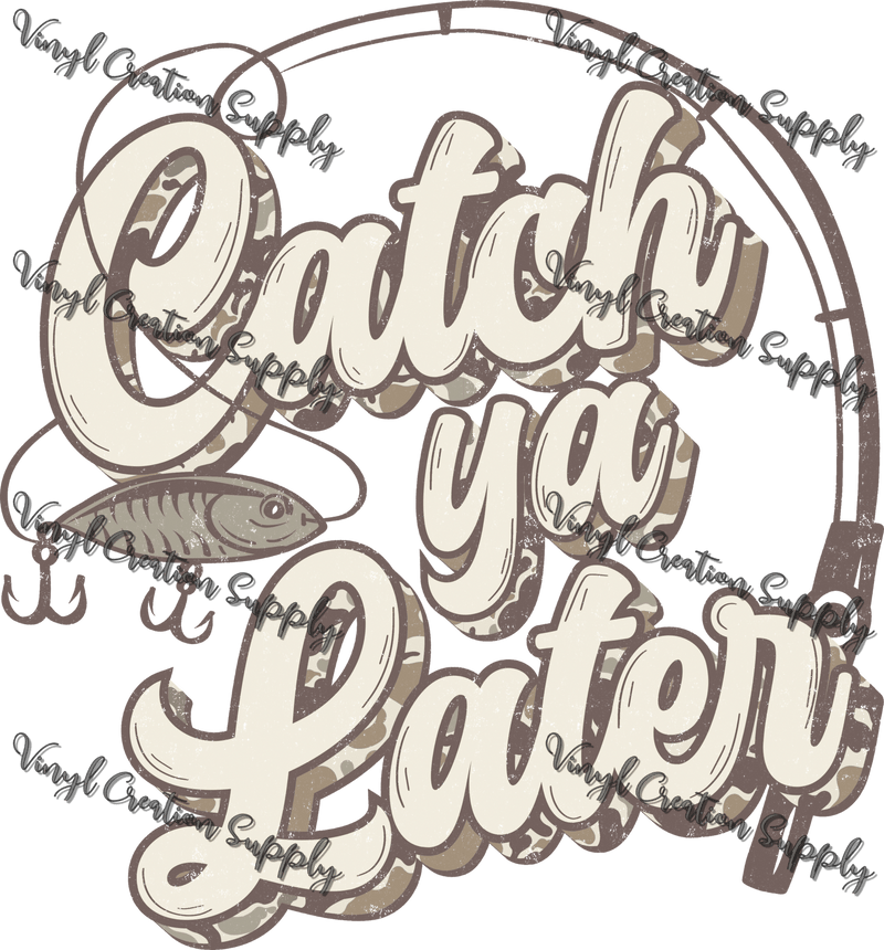 Catch Ya Later - Vinyl Creation Supply