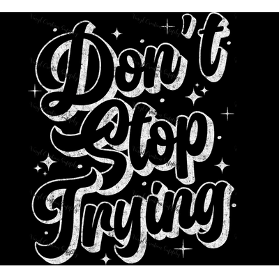 Don't Stop Trying White Grunge - Vinyl Creation Supply
