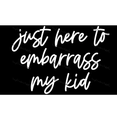 Embarrass My Kid White - Vinyl Creation Supply