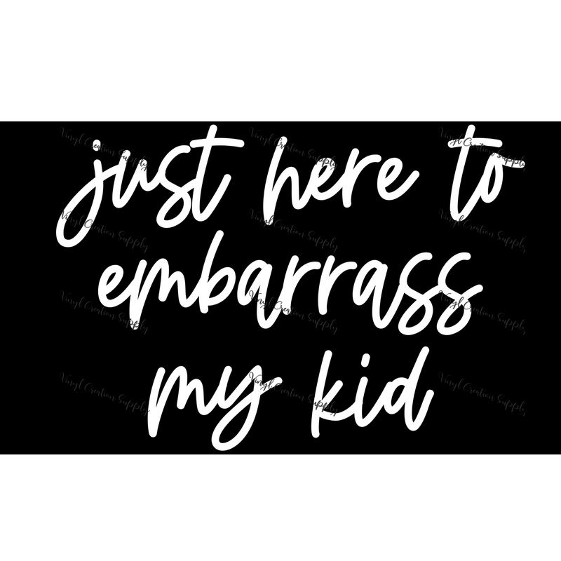 Embarrass My Kid White - Vinyl Creation Supply