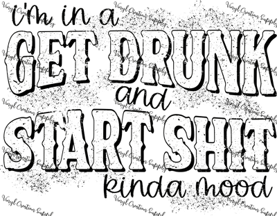 Get Drunk and Start Shit - Vinyl Creation Supply