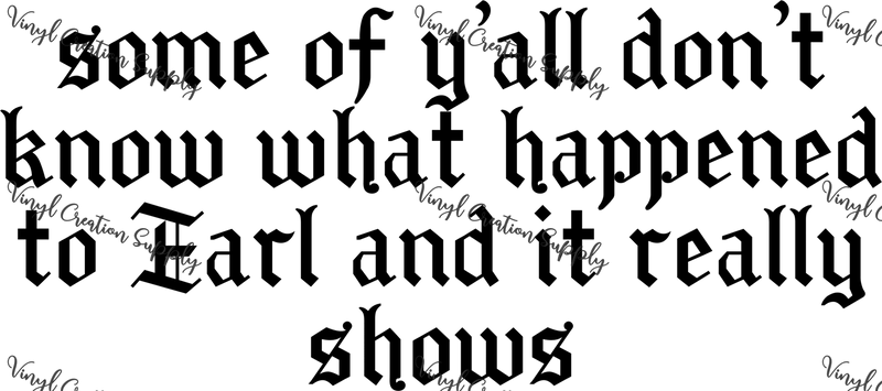 Happened To Earl - Vinyl Creation Supply