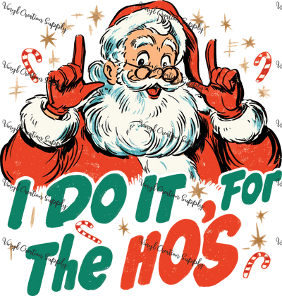 I Do It for The Ho's Santa 1 - Vinyl Creation Supply