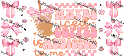 Iced Coffee Addicted To Me– Printed Libby Wrap (9.5" x 4.3" UV DTF) - Vinyl Creation Supply