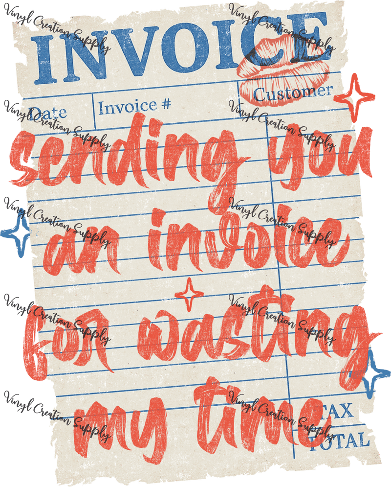 Invoice For Wasting My Time Ticket - Vinyl Creation Supply