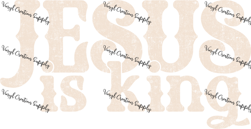Jesus is King in Cream - Vinyl Creation Supply