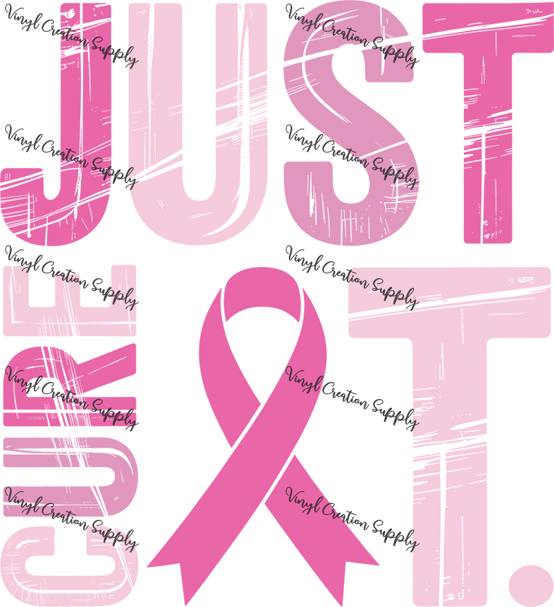 Just Cure It Breast Cancer - Vinyl Creation Supply