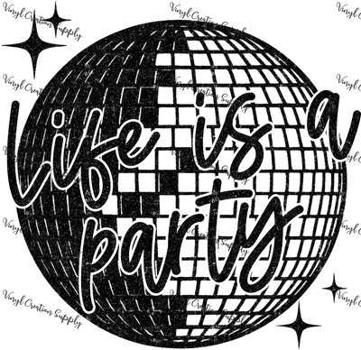 Life is a Party - Vinyl Creation Supply