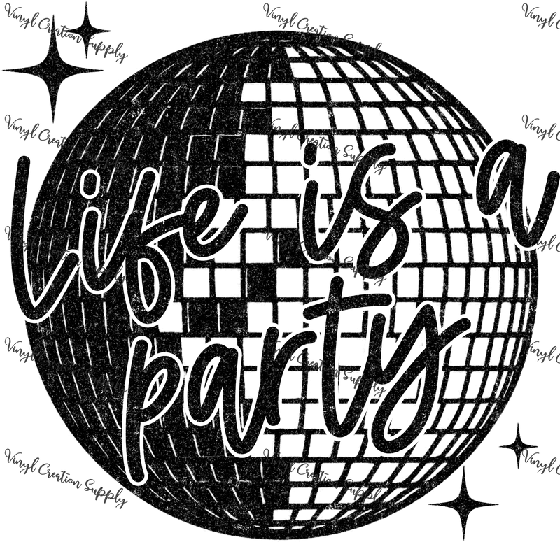 Life is a Party - Vinyl Creation Supply