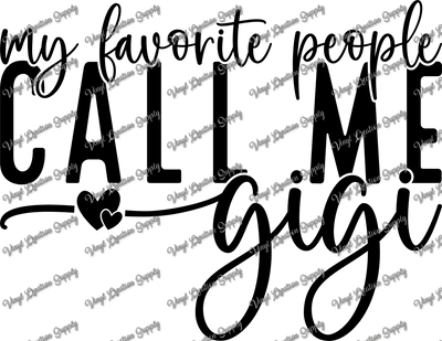 My Favorite People Call Me Gigi Black - Vinyl Creation Supply