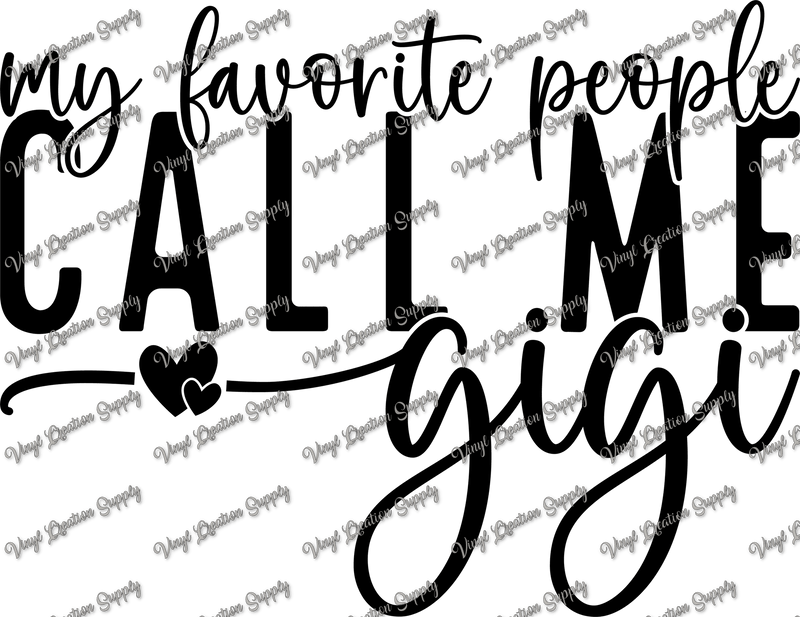 My Favorite People Call Me Gigi Black - Vinyl Creation Supply