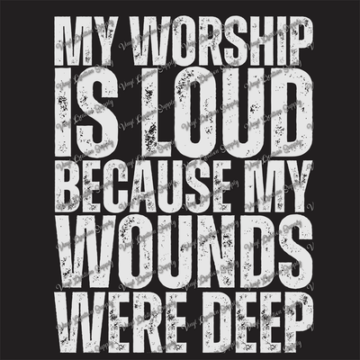 My Worship is Loud White - Vinyl Creation Supply