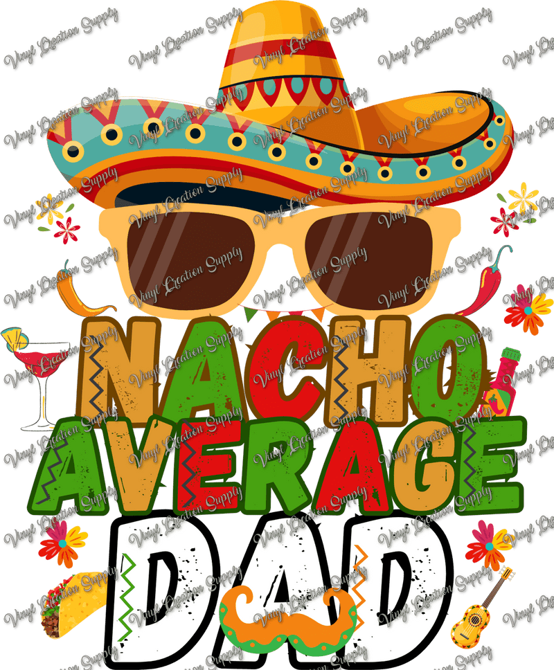 Nacho Average Dad - Vinyl Creation Supply