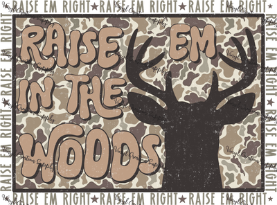 Raise Em In The Woods - Vinyl Creation Supply