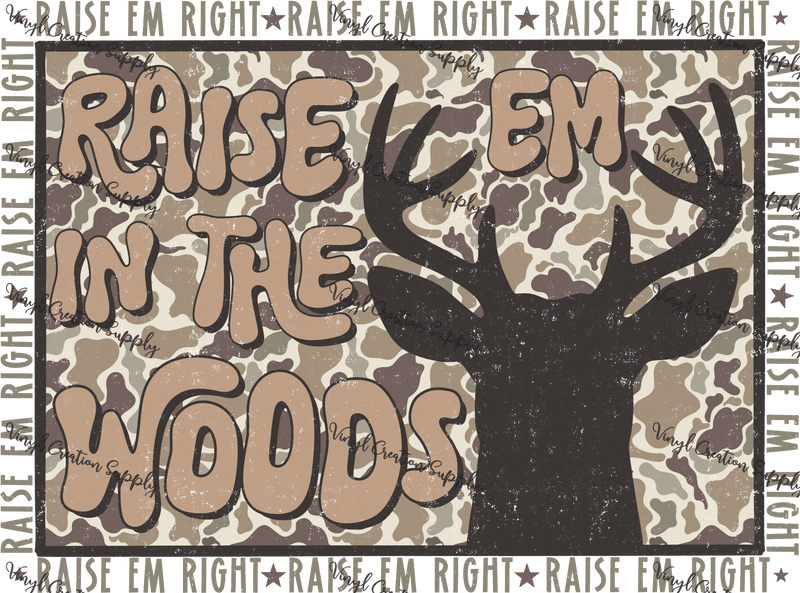 Raise Em In The Woods - Vinyl Creation Supply