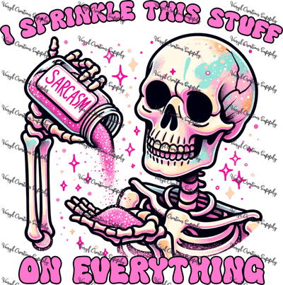 Sprinkle This Stuff Sarcasm Skeleton - Vinyl Creation Supply