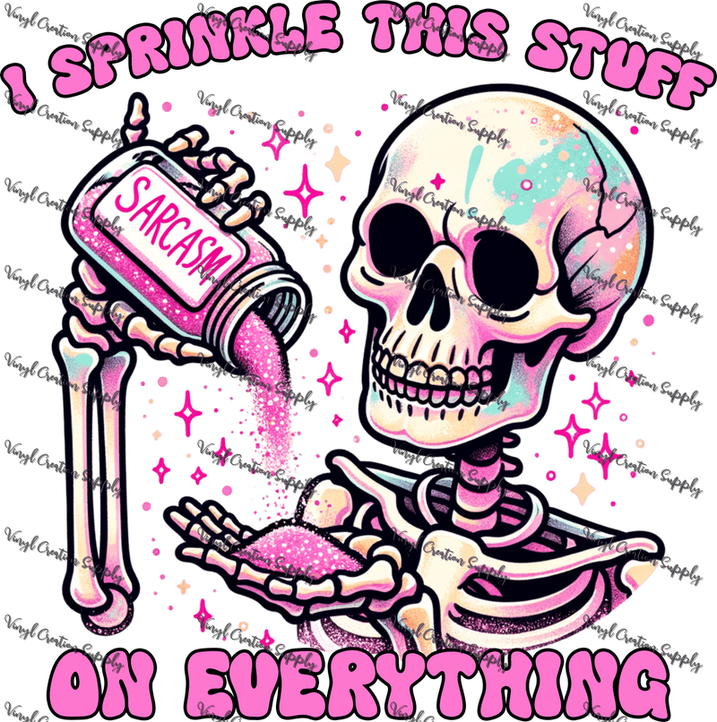 Sprinkle This Stuff Sarcasm Skeleton - Vinyl Creation Supply