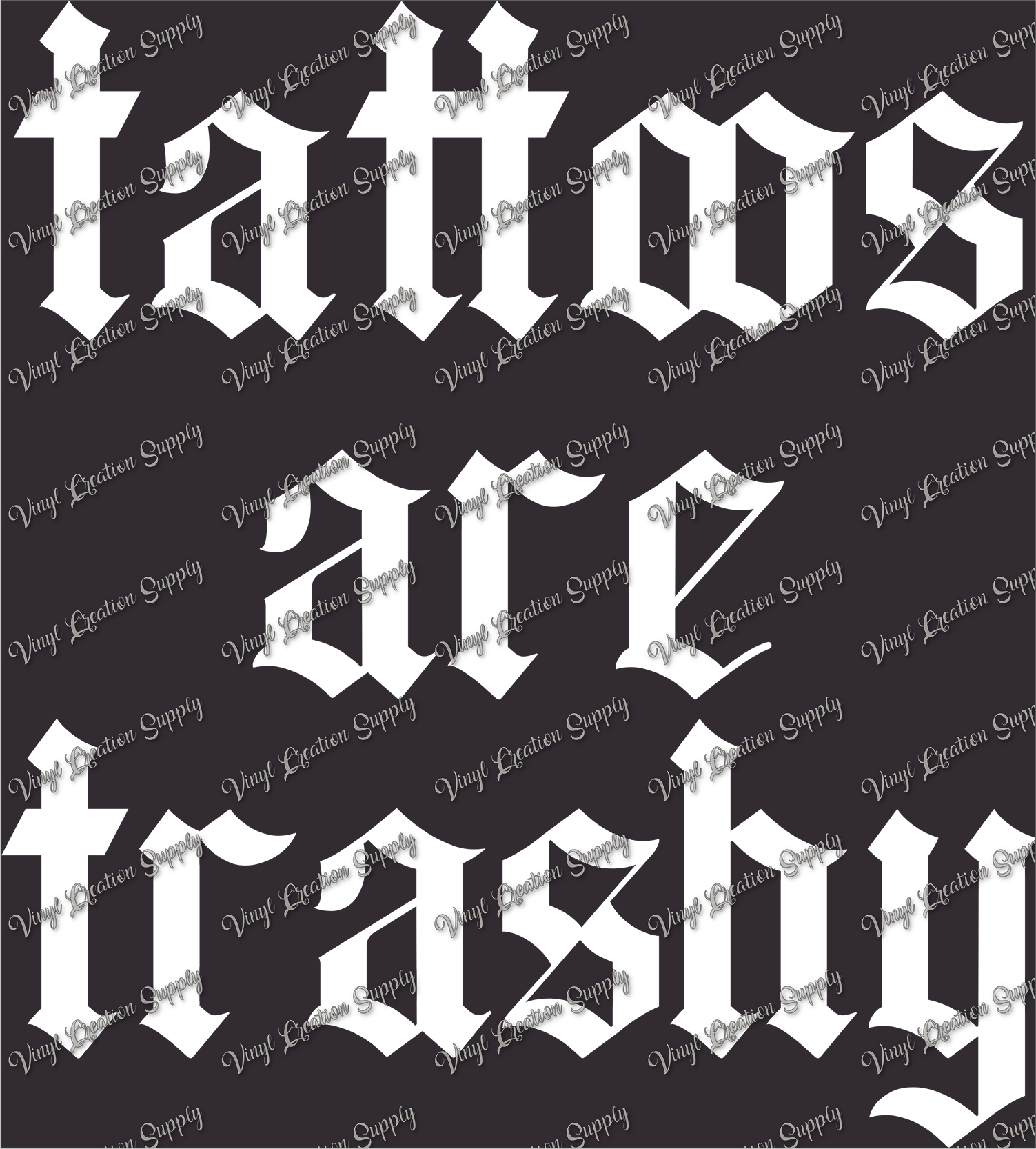 Tattoos Are Trashy White Vinyl Creation Supply