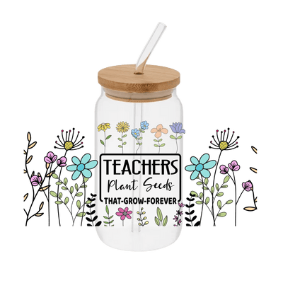 Teachers Plant Seeds – Printed Libby Wrap (9.5" x 4.3" UV DTF) - Vinyl Creation Supply