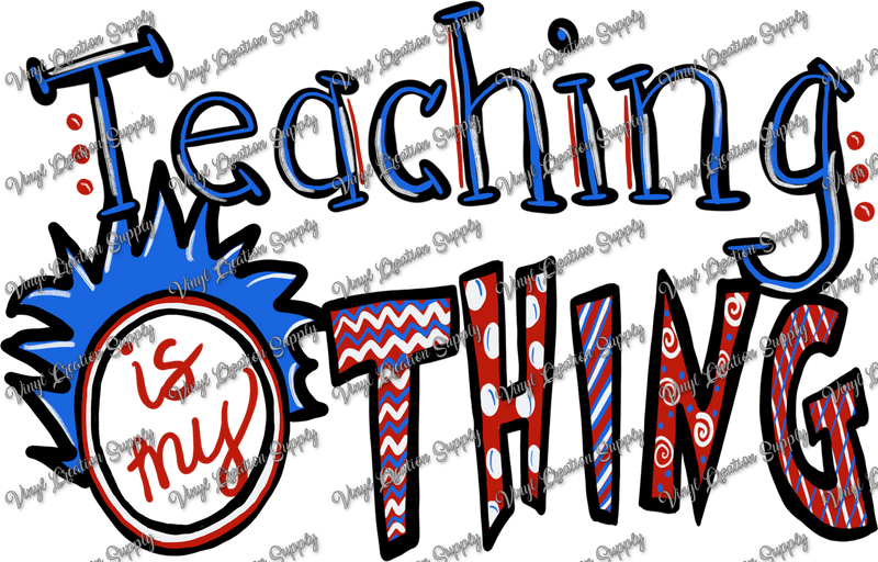 Teaching is My Thing 2 - Vinyl Creation Supply