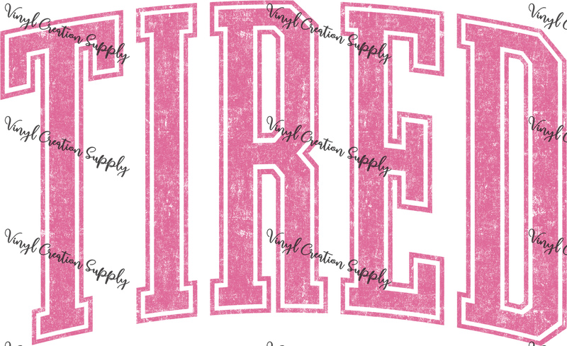 Tired in Pink - Vinyl Creation Supply