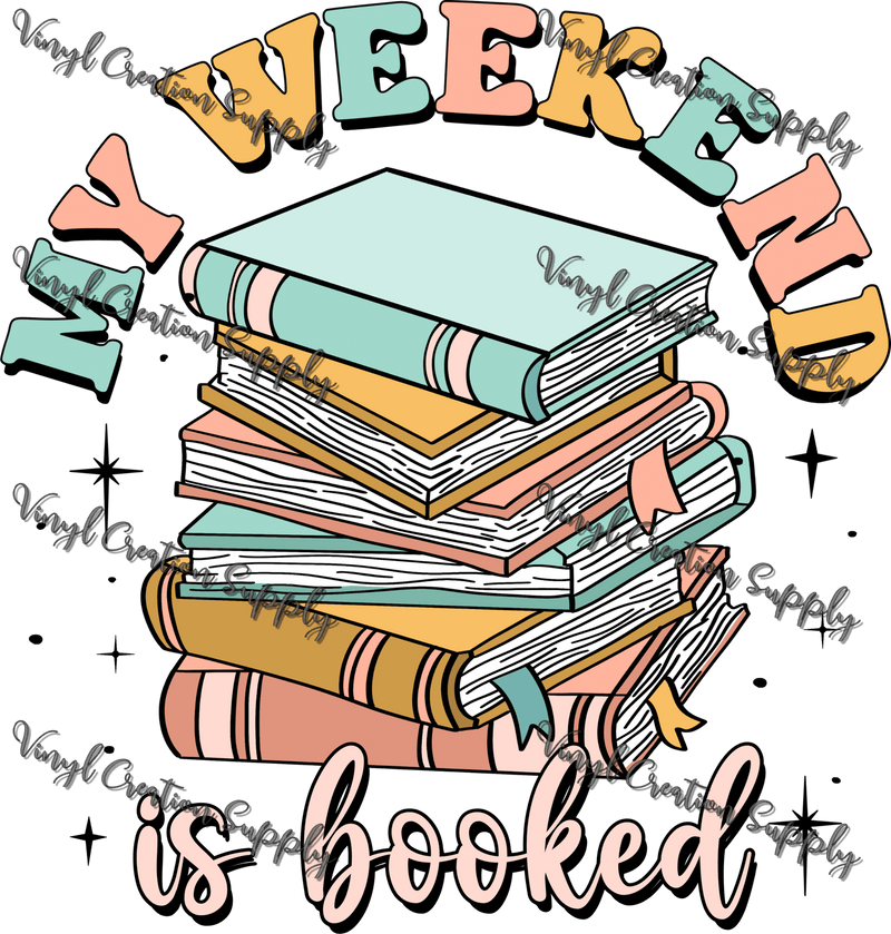 Weekend Is Booked - Vinyl Creation Supply