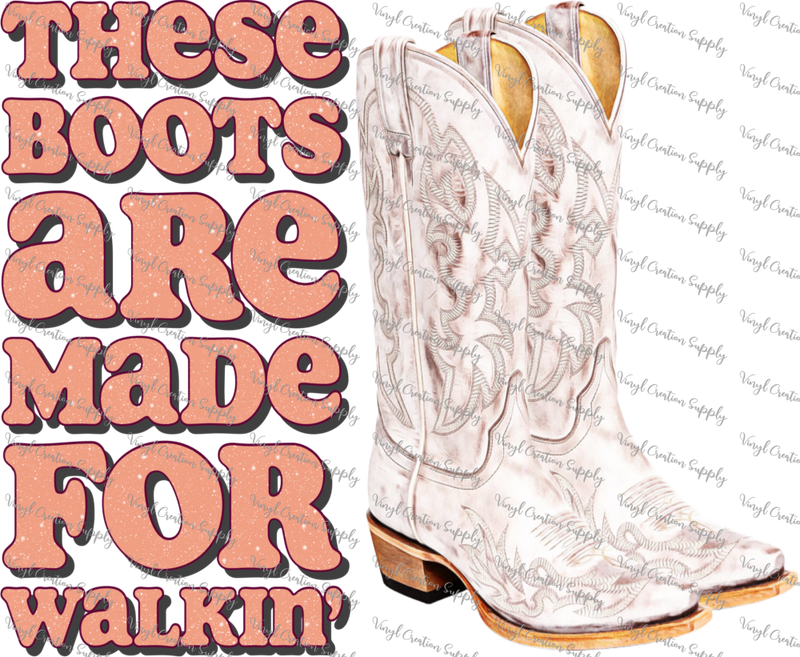 Boots Are Made for Walkin&