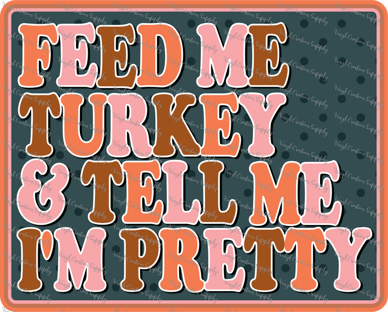 Feed Me Turkey